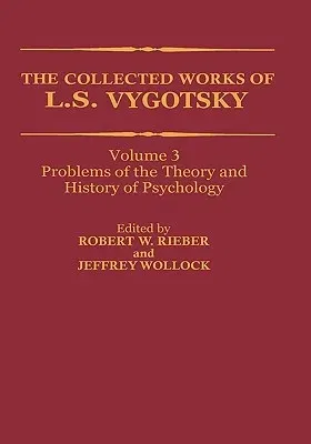 The Collected Works of L. S. Vygotsky: Problems of the Theory and History of Psychology (1997)