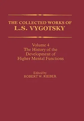 The Collected Works of L. S. Vygotsky: The History of the Development of Higher Mental Functions (1997)