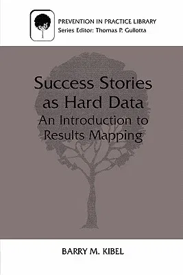 Success Stories as Hard Data: An Introduction to Results Mapping (1999)