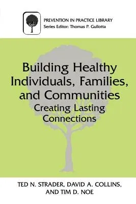 Building Healthy Individuals, Families, and Communities: Creating Lasting Connections (Softcover Reprint of the Original 1st 2000)