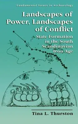 Landscapes of Power, Landscapes of Conflict: State Formation in the South Scandinavian Iron Age (2001)