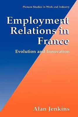 Employment Relations in France: Evolution and Innovation (2000)