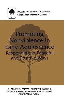 Promoting Nonviolence in Early Adolescence: Responding in Peaceful and Positive Ways (2000)