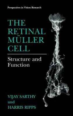 The Retinal Müller Cell: Structure and Function