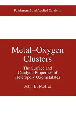 Metal-Oxygen Clusters: The Surface and Catalytic Properties of Heteropoly Oxometalates (2001)