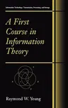 A First Course in Information Theory (2002. Corr. 3rd Printing. 2006)