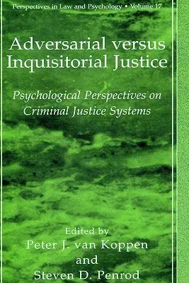 Adversarial Versus Inquisitorial Justice: Psychological Perspectives on Criminal Justice Systems (2003)