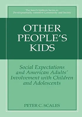 Other People's Kids: Social Expectations and American Adults? Involvement with Children and Adolescents (2003)