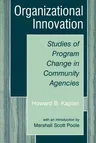 Organizational Innovation: Studies of Program Change in Community Agencies (Softcover Reprint of the Original 1st 2003)