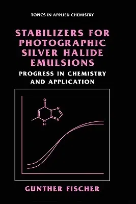 Stabilizers for Photographic Silver Halide Emulsions: Progress in Chemistry and Application (2004)