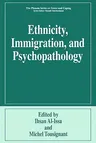 Ethnicity, Immigration, and Psychopathology (1997)