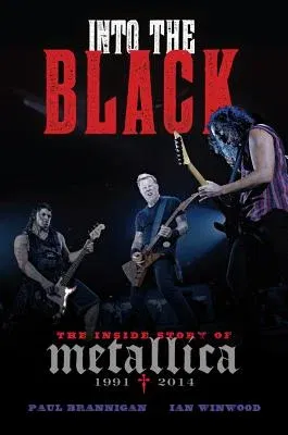 Into the Black: The Inside Story of Metallica, 1991-2014