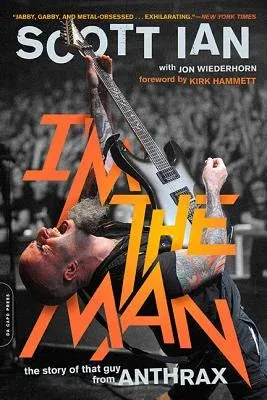 I'm the Man: The Story of That Guy from Anthrax