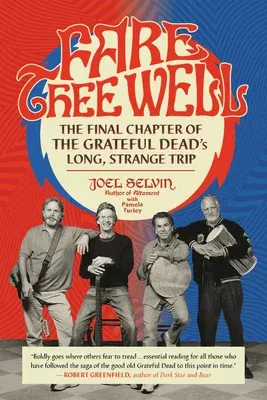 Fare Thee Well: The Final Chapter of the Grateful Dead's Long, Strange Trip