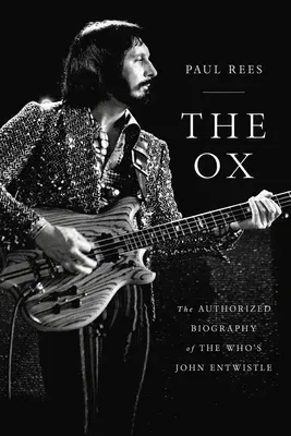 The Ox: The Authorized Biography of the Who's John Entwistle