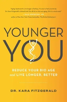 Younger You: Reduce Your Bio Age and Live Longer, Better