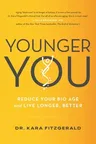 Younger You: Reduce Your Bio Age and Live Longer, Better