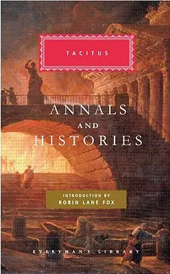 Annals and Histories: Introduction by Robin Lane Fox (Everyman's Library)