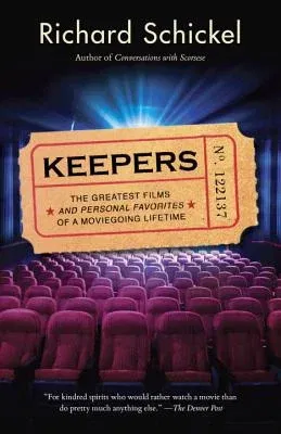 Keepers: The Greatest Films--And Personal Favorites--Of a Moviegoing Lifetime