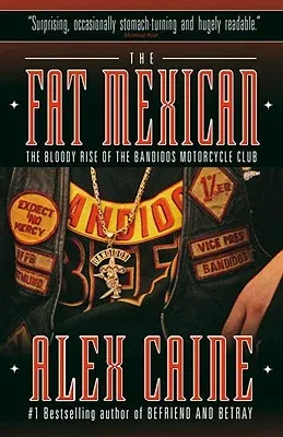 The Fat Mexican: The Bloody Rise of the Bandidos Motorcycle Club