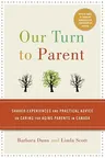 Our Turn to Parent: Shared Experiences and Practical Advice on Caring for Aging Parents in Canada