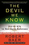 The Devil We Know: Dealing with the New Iranian Superpower