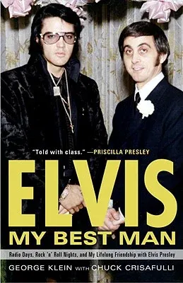 Elvis: My Best Man: Radio Days, Rock 'n' Roll Nights, and My Lifelong Friendship with Elvis Presley