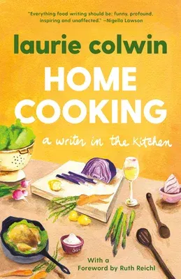 Home Cooking: A Writer in the Kitchen