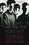 A Light That Never Goes Out: The Enduring Saga of the Smiths