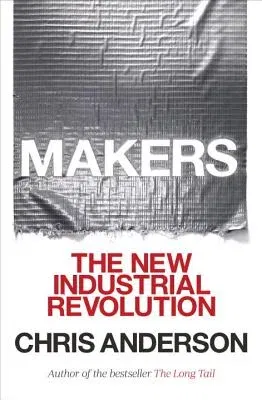 Makers: The New Industrial Revolution