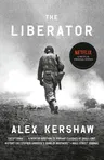 The Liberator: One World War II Soldier's 500-Day Odyssey from the Beaches of Sicily to the Gates of Dachau