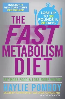 The Fast Metabolism Diet: Eat More Food and Lose More Weight