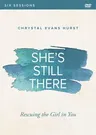 She's Still There Video Study: Rescuing the Girl in You