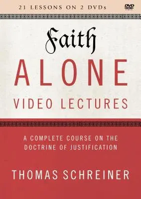 Faith Alone Video Lectures: A Complete Course on the Doctrine of Justification