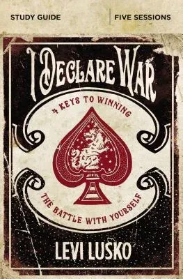 I Declare War Bible Study Guide: Four Keys to Winning the Battle with Yourself