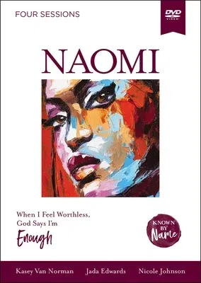 Naomi Video Study: When I Feel Worthless, God Says I'm Enough