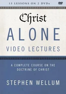 Christ Alone Video Lectures: A Complete Course on the Doctrine of Christ