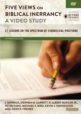 Five Views on Biblical Inerrancy, a Video Study: 27 Lessons on the Spectrum of Evangelical Positions