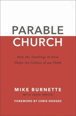 Parable Church: How the Teachings of Jesus Shape the Culture of Our Faith