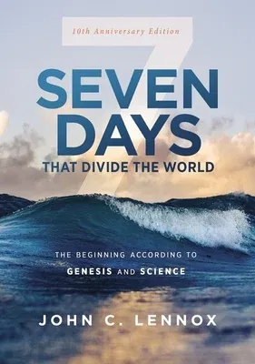 Seven Days That Divide the World, 10th Anniversary Edition: The Beginning According to Genesis and Science (Anniversary)