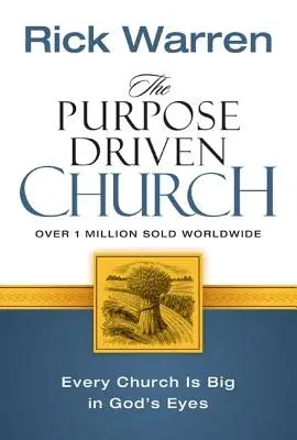 The Purpose Driven Church: Growth Without Compromising Your Message & Mission