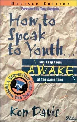 How to Speak to Youth . . . and Keep Them Awake at the Same Time: A Step-By-Step Guide for Improving Your Talks (Rev)