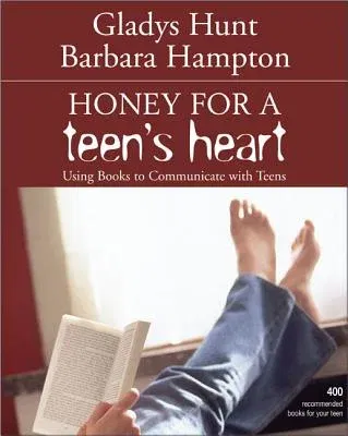 Honey for a Teen's Heart: Using Books to Communicate with Teens (Revised)