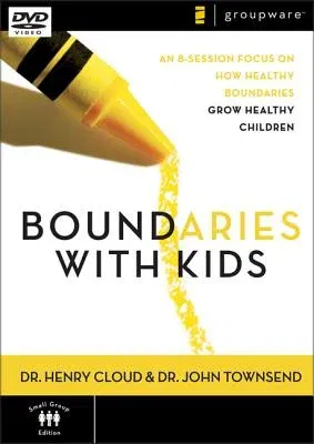 Boundaries with Kids: An 8-Session Focus on How Healthy Boundaries Grow Healthy Children