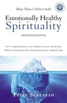 Emotionally Healthy Spirituality: It's Impossible to Be Spiritually Mature, While Remaining Emotionally Immature