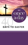 Niv, Once-A-Day 40 Days to Easter Devotional, Paperback