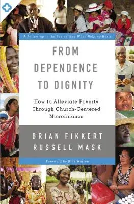 From Dependence to Dignity: How to Alleviate Poverty Through Church-Centered Microfinance