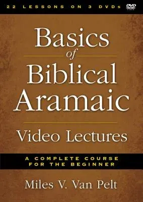 Basics of Biblical Aramaic Video Lectures: A Complete Course for the Beginner