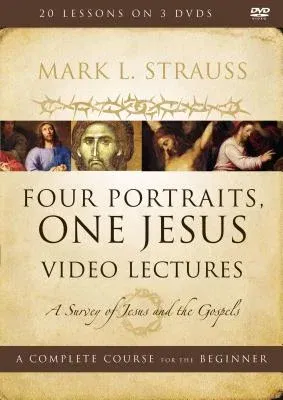 Four Portraits, One Jesus Video Lectures: A Survey of Jesus and the Gospels