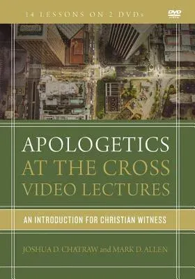 Apologetics at the Cross Video Lectures: An Introduction for Christian Witness